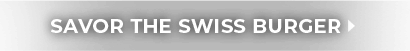 Savor the Swiss Burger