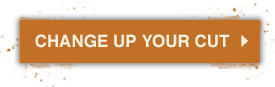 Orange button that says Change Up Your Cut