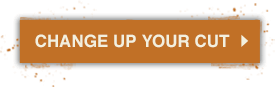 Orange button that says Change Up Your Cut
