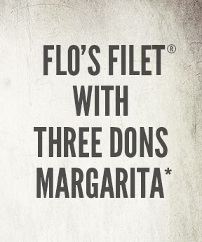 Text on a textured background that reads, Flo's Filet® with Three Dons Margarita