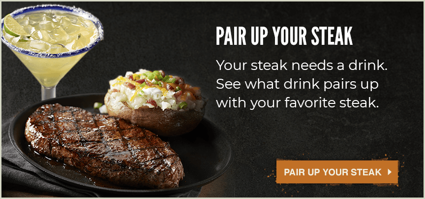 Pair up your steak. Your steak needs a drink. See what drink pairs up with your favorite steak.