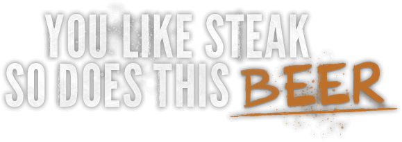 You Like Steak. So Does This Beer.
