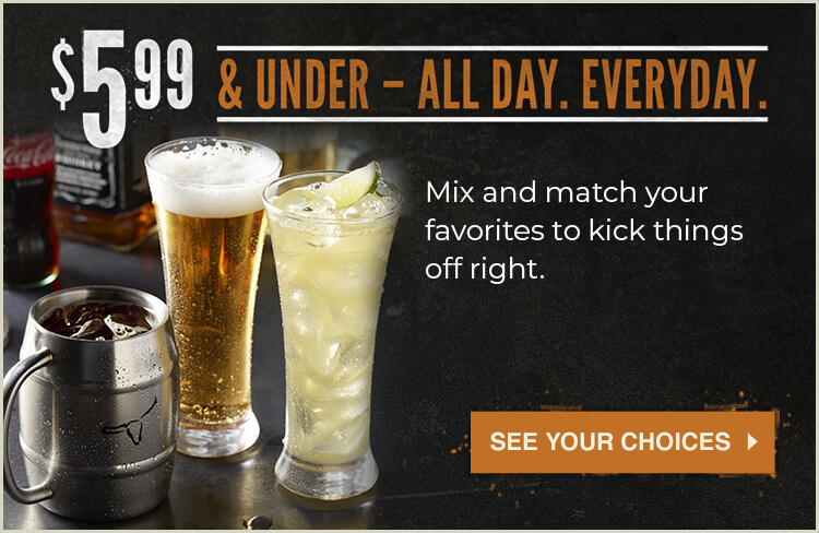 $5.99 and under. All day. Everyday. Mix and match your favorites to kick things off right.